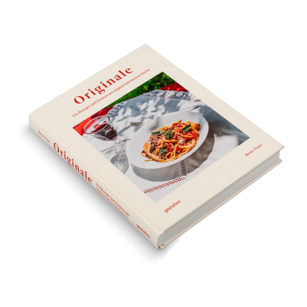 Originale: Die Rezepte und Zutaten der original italienischen Küche