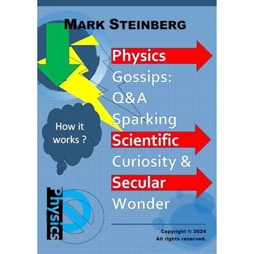 Physics Gossips: Q&A Sparking Scientific Curiosity and Secular Wonder Audiolibro Por Mark Steinberg arte de portada