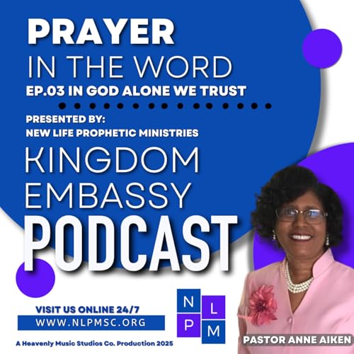 Prayer in the Word - Ep. 03 In God Alone We Trust | by Prophetess Anne Aiken