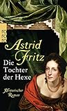 Die Tochter der Hexe (Die Hexe von Freiburg, Band 2) - Astrid Fritz