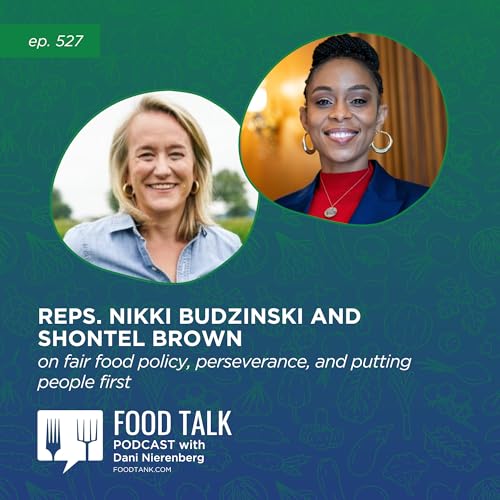 527. Reps. Nikki Budzinski and Shontel Brown on Fair Food Policy, Perseverance, and Putting People First