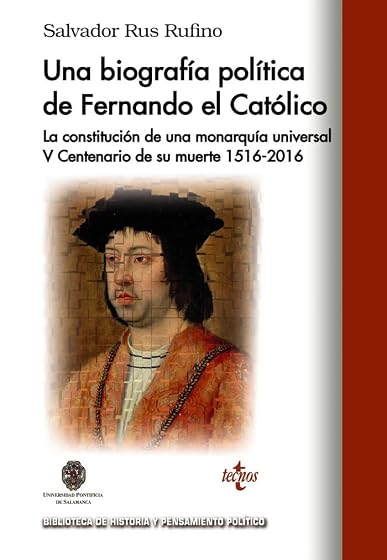 Una Biografia Politica de Fernando el Catolico: La Constitucion de una