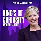 King's of Curiosity with Gillian Tett