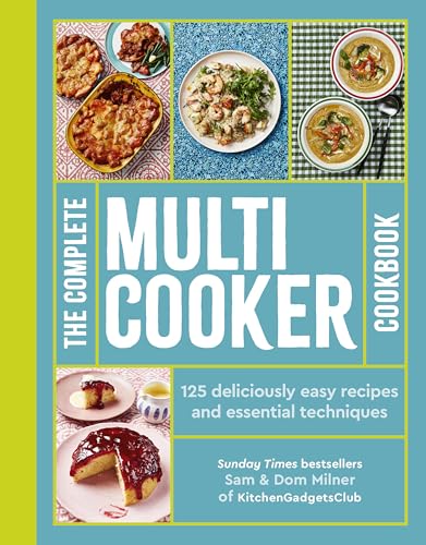 The Complete Multicooker Cookbook: 125 deliciously easy recipes and essential
