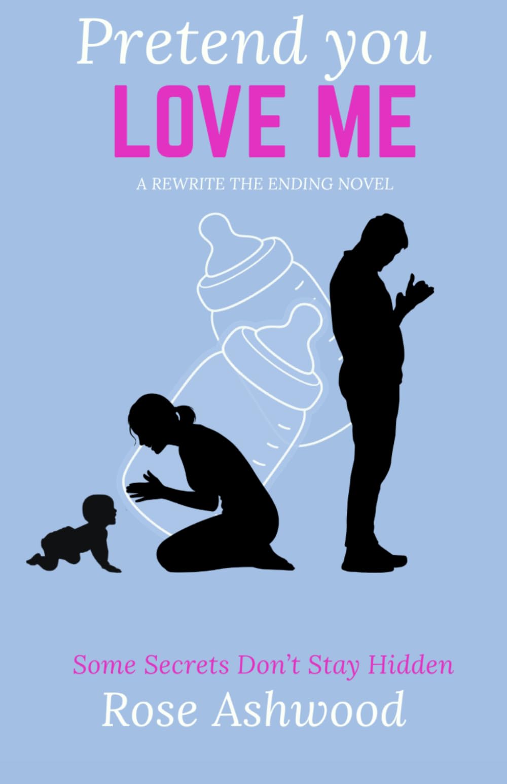 Pretend You Love Me: 1 (The Rewrite the Ending Series)