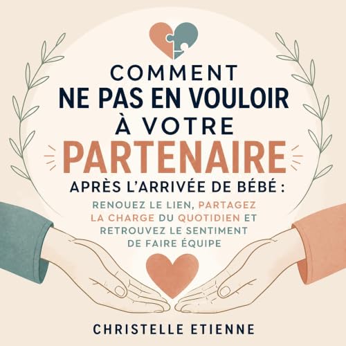 Comment ne pas en vouloir &agrave; votre partenaire apr&egrave;s l&rsquo;arriv&eacute;e de b&eacute;b&eacute; : Renouez le li