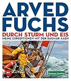 Durch Sturm und Eis: Meine Expeditionen mit der DAGMAR AAEN