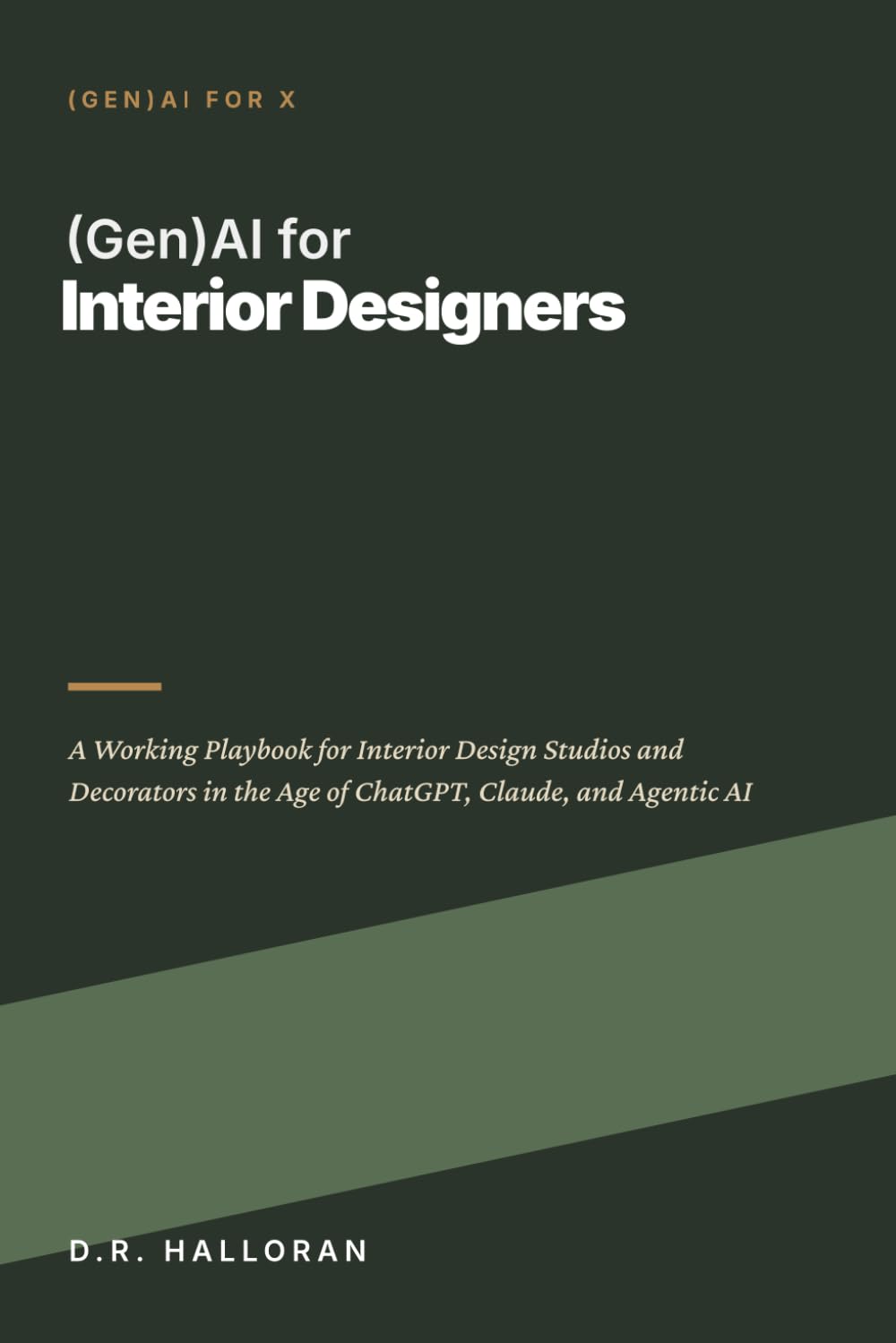 (Gen)AI for Interior Designers: A Working Playbook for Interior Design Studios and Decorators in the Age of ChatGPT, Claude, and Agentic AI