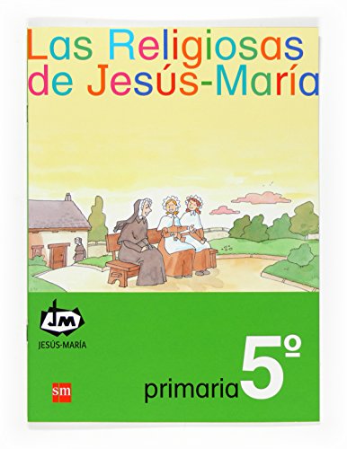 Las Religiosas de Jesús-María 5º Primaria Congregación de Jesús-María