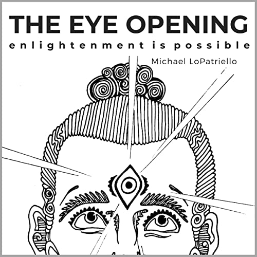 The Eye Opening: Enlightenment Is Possible by Michael LoPatriello episode artwork
