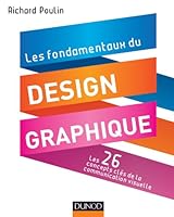 Les fondamentaux du design graphique - Les 26 concepts clés de la communication visuelle: Les 26 concepts clés de la communication visuelle / 300 réalisations analysées et commentées 2100570250 Book Cover