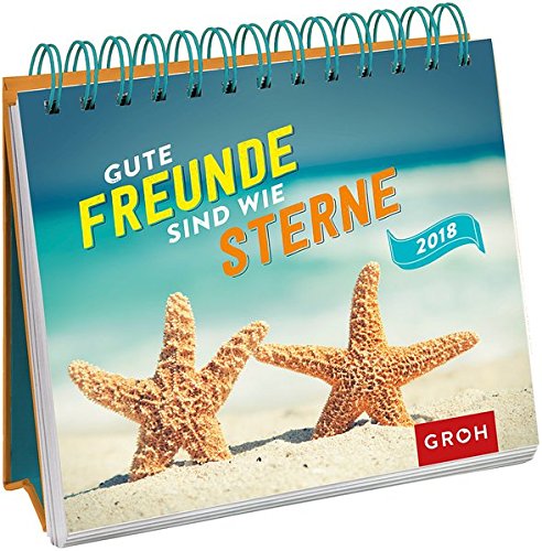 Gute Freunde sind wie Sterne 2018: Tischkalender mit Wochenkalendarium