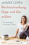 Rechtschreibung klipp und klar erklärt: Mit Leichtigkeit zu korrekten Texten - Annika Lamer 