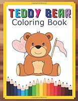 Teddy Bear Coloring Book: Coloring Book for Kids and Relaxing Coloring Pages Great Gift for Boys & Girls Ages 4-8 1655971956 Book Cover