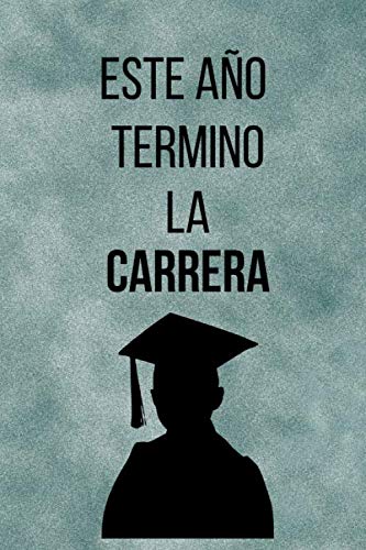 LIBRETA GRADUACIÓN ESTE AÑO TERMINO LA CARRERA Libreta motivadora para personas que están a punto de terminar la carrera Diario de apuntes Bloc de
