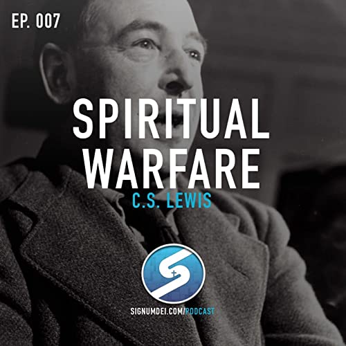 Ep. 7 - SPIRITUAL WARFARE with C.S. Lewis (The Srewtape Letters)