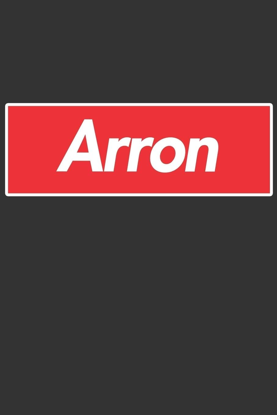 Arron: Arron Planner Calendar Notebook Journal, Personal Named Firstname Or Surname For Someone Called Arron For Christmas Or Birthdays This Makes The Perfect Personolised Custom Name Gift For Arron