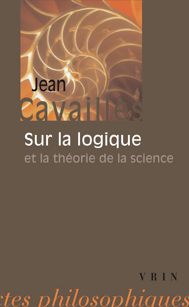 Jean Cavailles: Sur La Logique Et La Theorie de la Science (Bibliotheque Des Textes Philosophiques - Poche)