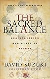 The Sacred Balance: Rediscovering Our Place in Nature