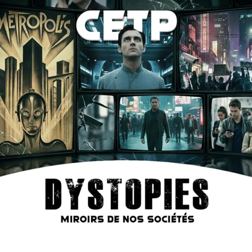 La Philosophie des dystopies - Miroirs de nos soci&eacute;t&eacute;s