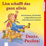  Lisa schafft das ganz allein: Geschichten, die Kinder aufgeschlossen und selbstbewusst machen (WISSEN Junior)