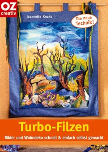 Turbo-Filzen: Bilder und Wohndeko schnell & einfach selbst gemacht (Creativ-Taschenbuecher. CTB)