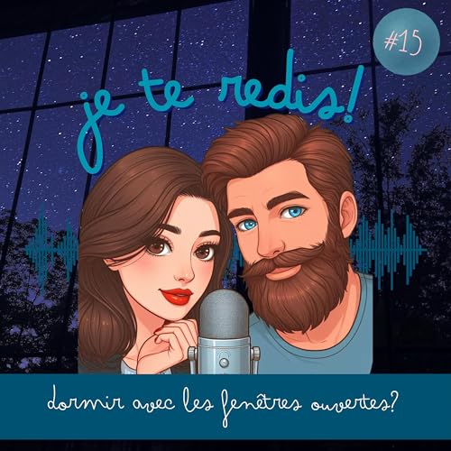 S2 - Episode 15 : Dormir avec la fen&ecirc;tre ouverte?