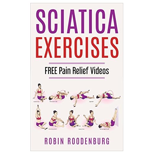 Sciatica : 20 Easy & Effective Stretching Exercises To Relieve Sciatica And Become Pain Free: FREE VIDEOS Of Every Stretch And Exercise You will Need To Become Pain Free