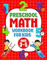 Ultimate Preschool Math Workbook for Kids Ages 3-5 Years: Early Math Learning Activity Book for Toddlers & Preschoolers B0D6TG9DKL Book Cover