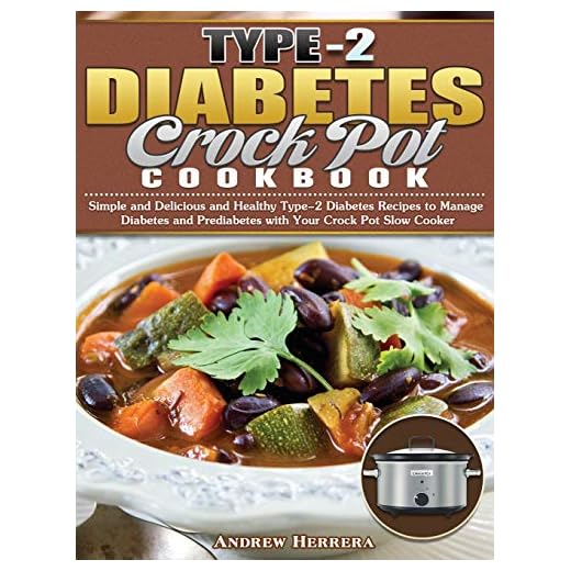 Type-2 Diabetes Crock Pot Cookbook: Simple and Delicious and Healthy Type-2 Diabetes Recipes to Manage Diabetes and Prediabetes with Your Crock Pot Slow Cooker