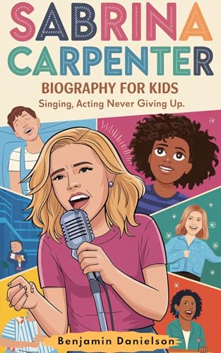 SABRINA CARPENTER BIOGRAPHY FOR KIDS: Singing, Acting And Never Giving Up