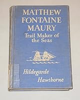 Matthew Fontaine Maury: Trail Maker of the Seas B001JYVNVG Book Cover