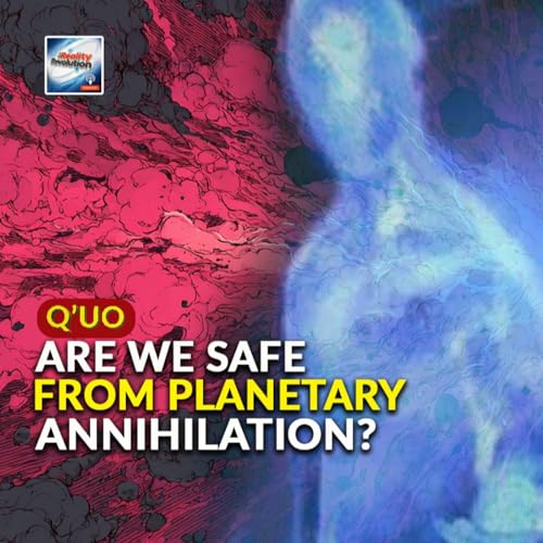 Q'uo - Are We Safe From Planetary Annihilation?