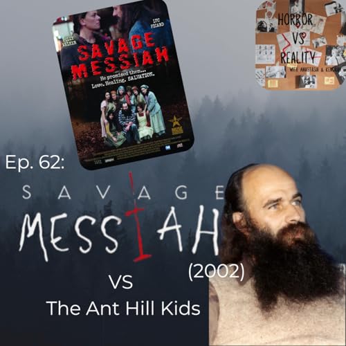 Ep. 62: Savage Messiah (2002) VS The Ant Hill Kids