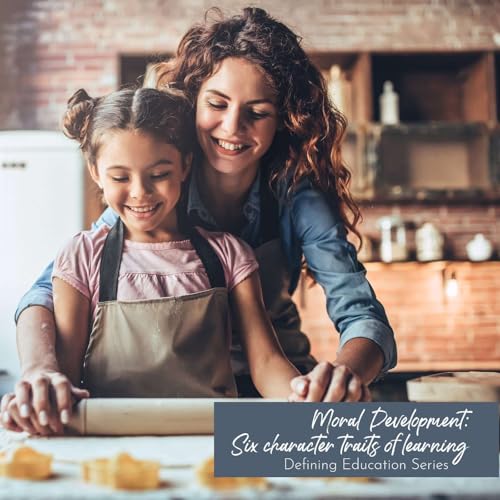 Moral Development: Six character traits of learning (Defining Education Series)