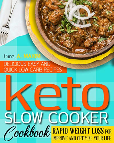 KETO SLOW COOKER COOKBOOK: 200 DELICIOUS,EASY AND QUICK LOW CARB RECIPES, RAPID WEIGHT LOSS FOR IMPR