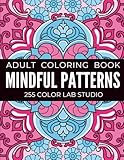 Mindful patterns: Adult coloring book with beautiful designs of flowers and mandala style patterns for strees relief, relaxation and creativity