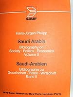 Saudi Arabia: Bibliography on Society, Politics, Economics : Literature in West European Languages With Location References (Bibliographies on Regio) 3598211376 Book Cover