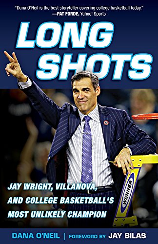 LONG SHOTS: JAY WRIGHT, VILLANOVA, AND COLLEGE BASKETBALLS By Dana O'neil & Jay