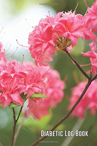 Diabetic Log Book: (Flowers) Compact 4" x 6" - 52 Week Diabetic/Glucose Log Book (Compact Diabetic Log Book)