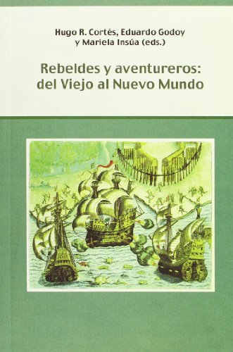 Portada de Rebeldes y aventureros Del viejo al nuevo mundo