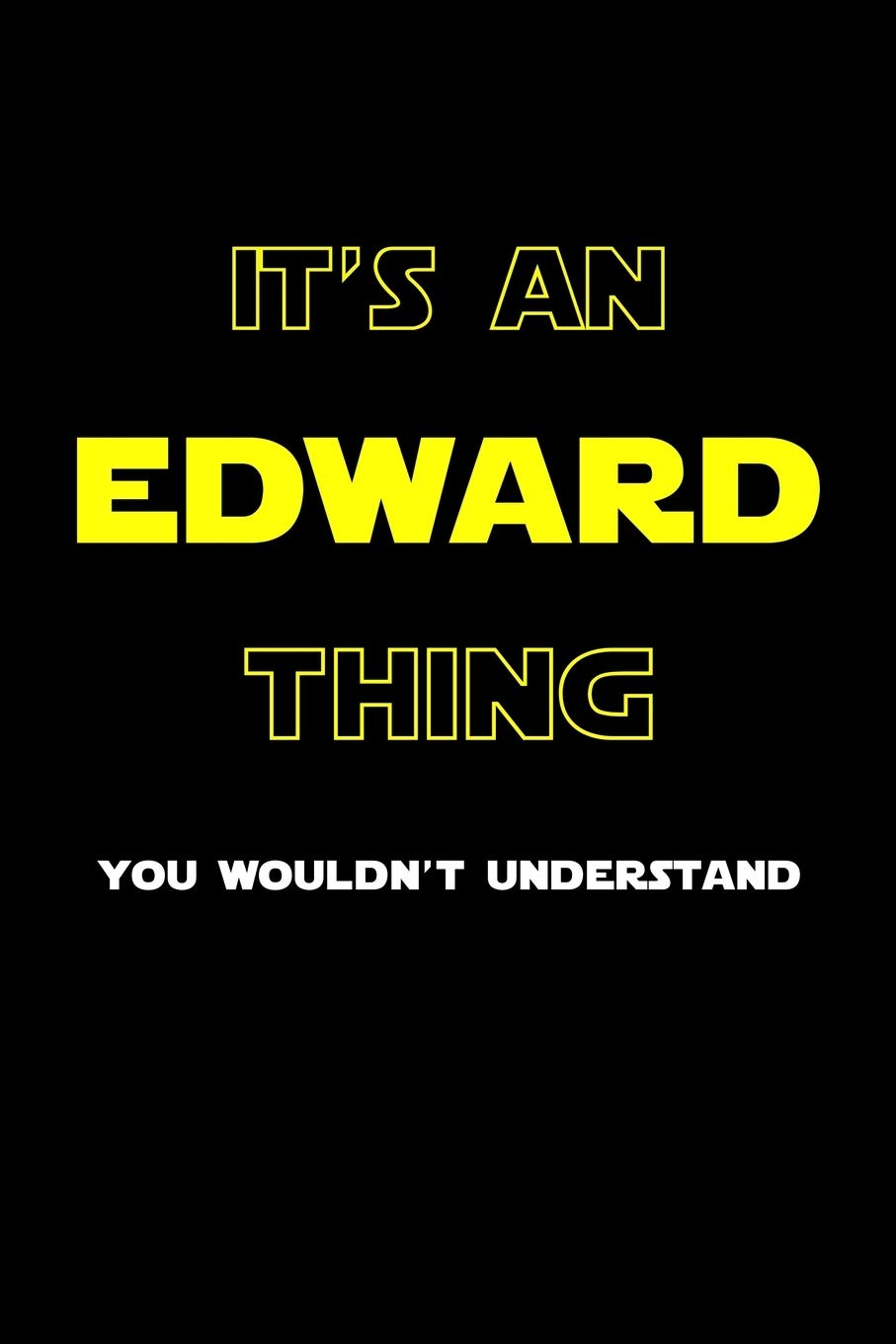 It's An Edward Thing, You Wouldn't Understand: Personalized Notebook Journal With Name Blank Lined Customized Diary Logbook Gifts
