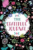 The Gratitude Journal: Journal for Five Minutes a Day for developing gratitude, mindfulness and achieving goals | The 90 day Five Minutes Of Gratitude Journal 1089738978 Book Cover