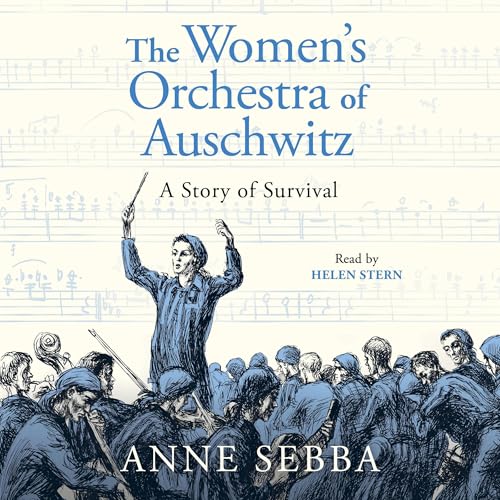 Anne Sebba - The Women&amp;rsquo;s Orchestra of Auschwitz episode artwork