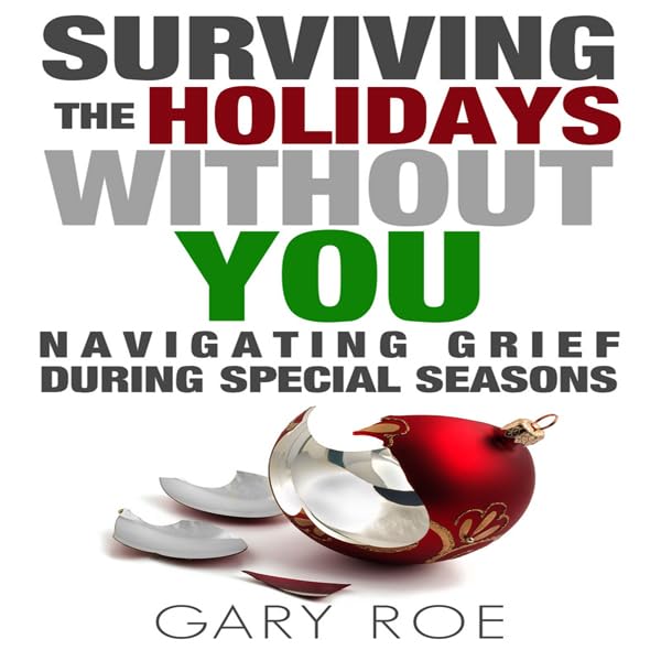 Cover art for Surviving the Holidays Without You: Navigating Grief During Special Seasons