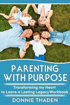 Paperback Parenting with Purpose: Transforming my Heart to Leave a Lasting Legacy Book