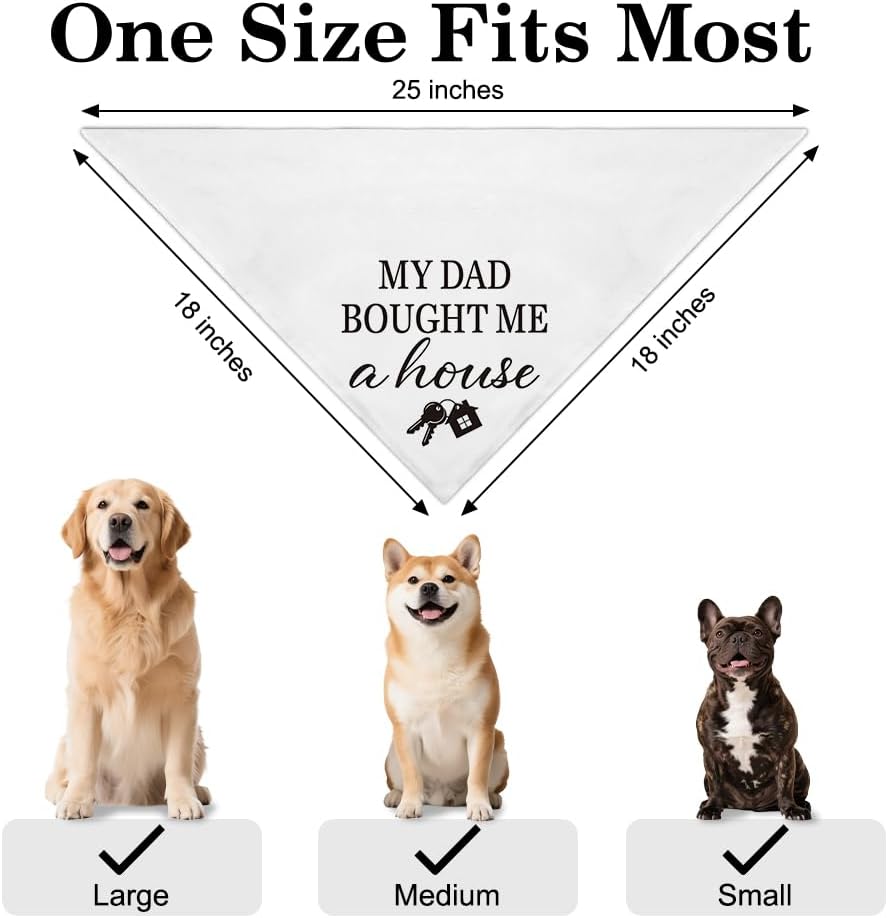 My Dad Bought Me a House Dog Bandana, New Home Gifts for Dogs & Homeowners, First House Gifts, Housewarming Party Accessories for Dog Dad Homeowner Client, Welcome Home Pet Scarf image 2