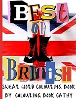 Best of British Swear Word Colouring Book: Swear word adult coloring book pages with 50 stress relieving and relaxing designs! Hilarious British Sweary Words and Phrases! B09Z3J5Q2R Book Cover