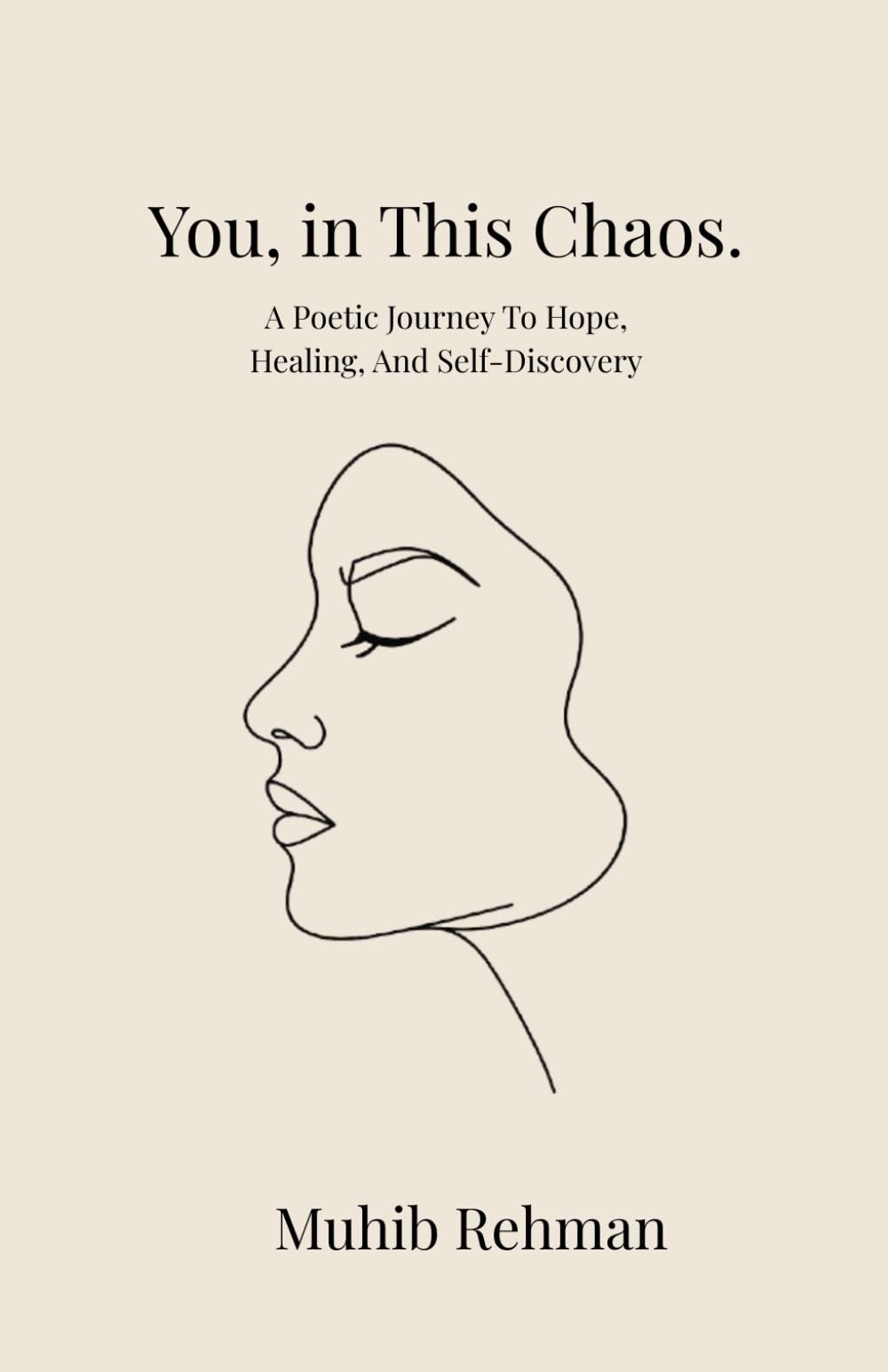 You, in This Chaos.: A Poetic Journey to Hope, Healing, and Self-Discovery