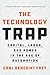 The Technology Trap: Capital, Labor, and Power in the Age of Automation